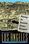 Hise, Greg - Magnetic Los Angeles. Planning the Twentieth-Century Metropolis