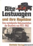 Rabe, Klaus - Alte Lastwagen und ihre Kapitäne. Eine nostalgische Dokumentation der Brummis von 1925-1965