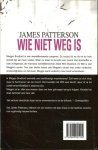 Patterson, James .. Vertaling J. de Vries - Wie niet weg is