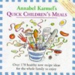 Annabel Karmel - Annabel Karmel's Quick Children's Meals Annabel Karmel - Annabel Karmel's Quick Children's Meals
