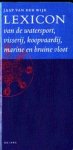 Jaap van Der Wijk - Lexicon van de watersport, visserij, koopvaardij, marine en bruine vloot