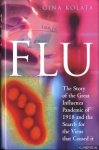 Kolata, Gina - Flu. The Story of the Great Influenza Pandemic of 1918 and the Search for the Virus That Caused It