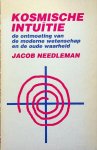 Needleman, Jacob - Kosmische Intuïtie. De ontmoeting van de moderne wetenschap en de oude waarheid