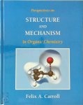 Felix A. Carroll - Perspectives on Structure and Mechanism in Organic Chemistry