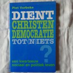 Verbeke, Piete - Dient Christen Democratie tot (n)iets? Een kwarteeuw sociaal en politiek leven