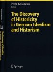 Koslowski, Peter (editor) - The Discovery of Historicity in German Idealism and Historism: With 3 figures
