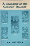 Kenneth C. Phillipps - A Glossary of the Cornish Dialect