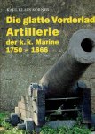 KÖRNER, Karl Klaus - Die glatte Vorderlader-Artillerie der k.k. Marine 1750-1866.