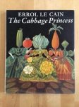 Cain, Errol le - THE CABBAGE PRINCESS.