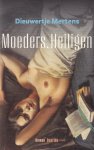 Mertens, Dieuwertje - Moeders. Heiligen