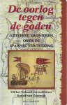 Zantwijk, Rudolf (uit het Nahuatl vertaald door)) - DE OORLOG TEGEN DE GODEN - Azteekse kronieken over de Spaanse Verovering