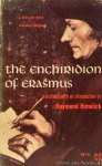 ERASMUS, DESIDERIUS - The Enchiridion of Erasmus. Translated and edited by Raymond Himelick