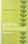 Tarabilda, Edward F. - Ayurveda revolutionized; integrating ancient and modern Ayurveda