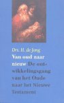 H. de Jong - Van Oud Naar Nieuw