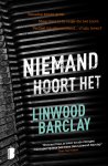 Linwood Barclay - Niemand hoort het Beneden klinkt getik. Maar Paul is de enige die het hoort. Verliest hij zijn verstand… of zijn leven?