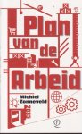 Zonneveld, Michiel - Plan van de Arbeid: Of: het verlangen naar een nieuw plan