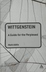 Mark Addis - Wittgenstein: A Guide for the Perplexed