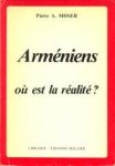 MOSER, PIERRE A - Arméniens où est la réalité?