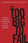 Sorkin, Andrew Ross - Too Big to Fail The Inside Story of How Wall Street and Washington Fought to Save the Financial System from Crisis---and Themselves