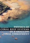 HOITINK, A.J.F - Physics of coral reef systems in a shallow tidal embayment