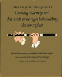 Johann Joachim Quantz - Grondig onderwijs van den aardt en de regte behandeling der dwarsfluit : een herdruk van de oorspr. Nederlandse uitgave van 1754.