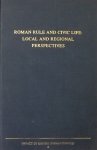 Ligt, L. de. / Hemelrijk, E.A. / Singor, H.W. (red.) - Roman Rule and Civic Life: Local and Regional Perspectives  Proceedings of the Fourth Workshop of the International Network Impact of Empire (Roman Empire, c. 200 B.C. - A.D. 476)