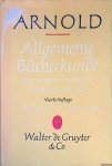 Arnold, Robert F. - Allgemeine Bücherkunde zur neueren deutschen Literaturgeschichte Arnold, Robert F. - Allgemeine Bücherkunde zur neueren deutschen Literaturgeschichte