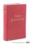 Baedeker, Karl. - Egypte et Soudan. Manuel du voyageur. Avec 21 cartes, 85 plans et 55 gravures. Quatrième édition.