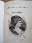 Prevost Marcel - Dernières, Nouvelles,Lettres de Femmes,Le Domino Jaune,Le Mariage de Julienne,Fausse Bourgeoise,Missette,Pas Relevé,Demi-Vierges,Jardin Secret,Pierre et Thérèse,Jaufre,Cousine Laura,La Confession d'un Amant,Scorpion,Princesse d'Erminge, Chonchette.