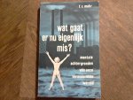 Mohr F.R. - Wat gaat er nu eigenllijk mis? mentale achtergronden van onze veranderde wereld