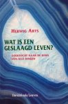 Arts, Herwig - Wat is een geslaagd leven? Zoektocht naar de kern van alle dingen