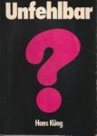 KÜNG, HANS - Unfehlbar? Eine Anfrage