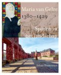 Johan Oosterman 124863 - Maria van Gelre, 1380-1429 Sporen in het landschap