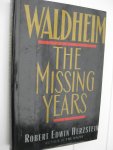 Herzstein, Robert Edwin - Waldheim. The Missing Years.
