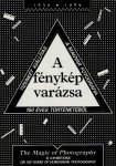 GERA, Mihály [Ed.] - The Magic of Photography - 12 Exhibitions on 150 Years of Hungarian Photography / A fénykép varázsa - 1839-1989.