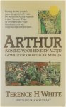 Terence H. White - Arthur koning voor eens en altijd, gevolgd door Het boek Merlijn