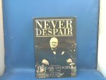 Gilbert Martin - Never Despair  Winston S. Churchill  1945- 1965