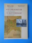 Bouman, Machteld/Vierstra, Marike - Maar wie droomt er te Rotterdam!
