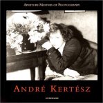  - Andre KertÃ©sz ; Aperture Masters of Photography