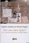 Aalders, Sophie & Rachel Spijer - Wie was Jack Spijer? Een onbekende gevangene uit Bergen-Belsen *GESIGNEERD*