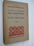 Sabouraud, R. - Diagnostic et Traitement des Affections du Cuit Chevelu.