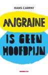 Hans Carpay - Migraine is geen hoofdpijn