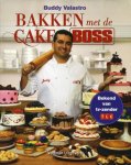 Valastro, Buddy - Bakken met de Cake Boss / 100 van Buddy's beste recepten en taartdecoraties