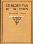 Curwood, James Oliver - De bloem van het Noorden