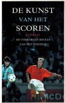 Bray, Ken - De Kunst van het Scoren -De verborgen regels van het voetbal