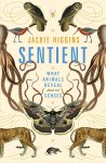 Jackie Higgins 108973 - Sentient What animals reveal about our senses