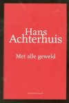 Achterhuis, Hans (Herman Johan), 1942- - Met alle geweld : een filosofische zoektocht