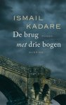Ismail Kadare - (1) De Brug Met Drie Bogen