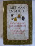 Bruijn, J.R. Dr. / Wels, C.B. Dr. - Met man en macht. De militaire Geschiedenis van Nederland 1550-2000.