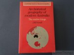 J.M. Powell. - An historical geography of modern Australia. The restive fringe.